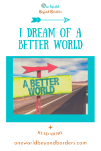 I dream of a better world - Pinterest pin