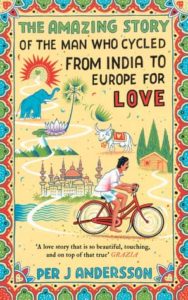Book cover "The amazing story of the man who cycled from India to Europe for love"